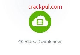 4K Video Downloader Crack 4.18.3.4530 With Serial Key 2021 Free